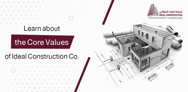Muqawlat Qatar|Learn about the Core Values of Ideal Construction Co.